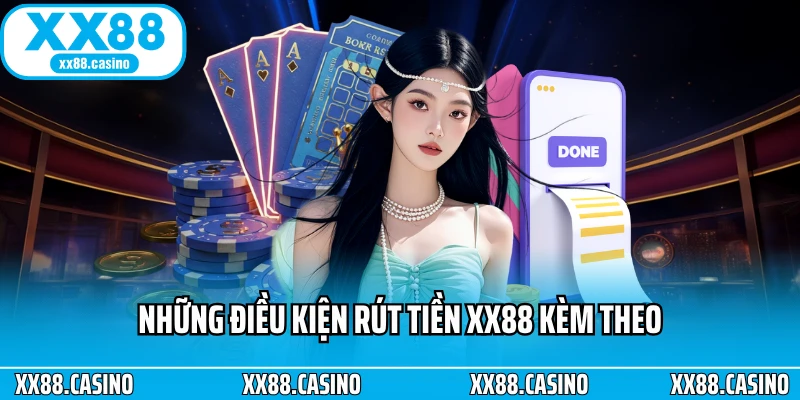 Những điều kiện rút tiền XX88 kèm theo Những điều kiện rút tiền XX88 kèm theo